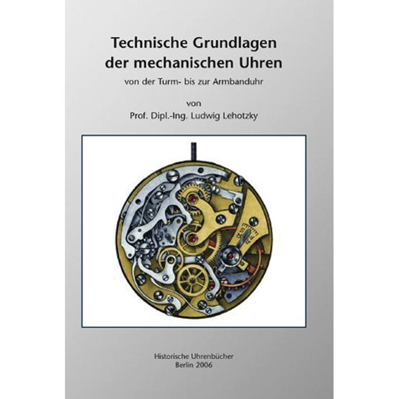 Ouvrage de référence 'Technische Grundlagen der mechanischen Uhren' de Lehotzky,  en allemand